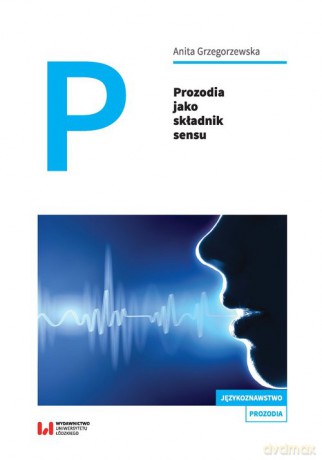 Prozodia jako składnik sensu - Anita Grzegorzewska [KSIĄŻKA]