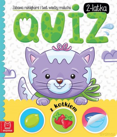 Quiz 2-latka z kotkiem Zabawa naklejkami i test wiedzy malucha - Anna Podgórska [KSIĄŻKA]