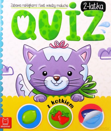 Quiz 2-latka z kotkiem Zabawa naklejkami i test wiedzy malucha - Anna Podgórska [KSIĄŻKA]