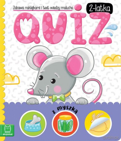 Quiz 2-latka z myszką Zabawa naklejkami i test wiedzy malucha - Anna Podgórska [KSIĄŻKA]