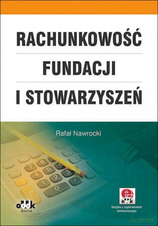 Rachunkowość fundacji i stowarzyszeń - Rafał Nawrocki [KSIĄŻKA]