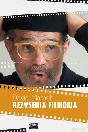 Reżyseria filmowa - David Mamet [KSIĄŻKA]