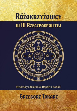 Różokrzyżowcy w III Rzeczypospolitej - Grzegorz Tokarz [KSIĄŻKA]
