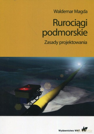 Rurociągi podmorskie Zasady projektowania - Waldemar Magda [KSIĄŻKA]