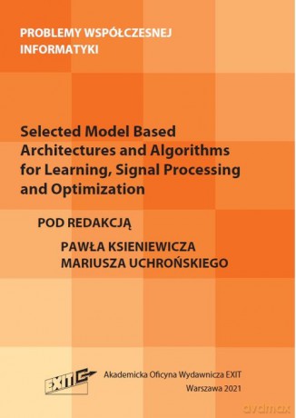 Selected Model Based Architectures and Algorithms for Learning, Signal Processing and Optimization [KSIĄŻKA]