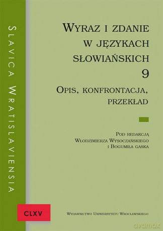 Slavica Wratislaviensia CLXV Wyraz i zdanie w językach słowiańskich 9. Opis, konfrontacja, przekład [KSIĄŻKA]