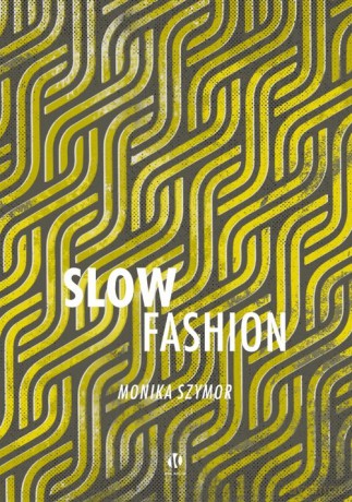 Slow fashion - Monika Szymor [KSIĄŻKA]