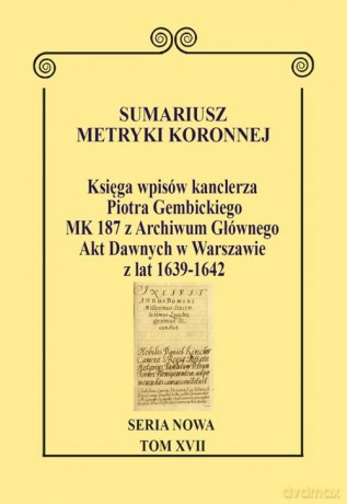 Sumariusz metryki koronnejSeria nowa Księga wpisów MK 187 z Archiwum Głównego Akt Dawnych w Warsz - Wojciech Krawczuk [KSIĄŻKA]