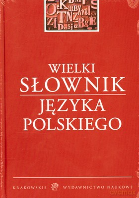 Wielki Słownik Języka Polskiego (twarda) [KSIĄŻKA]