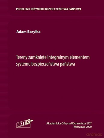 Tereny zamknięte integralnym elementem systemu bezpieczeństwa państwa - Adam Baryłka [KSIĄŻKA]