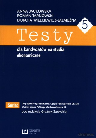 Testy dla kandydatów na studia ekonomiczne 5 - Anna Jackowska, Dorota Wielkiewicz-Jałmużna [KSIĄŻKA]