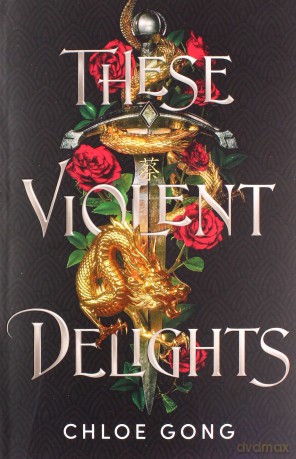 These Violent Delights - Chloe Gong [KSIĄŻKA]