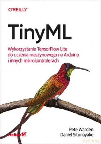 TinyML. - Pete Warden, Daniel Situnayake [KSIĄŻKA]