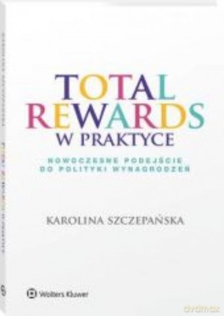 Total Rewards w praktyce - Karolina Szczepańska [KSIĄŻKA]
