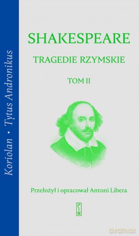 Tragedie rzymskie (Tom 2) Koriolan, Tytus Andronikus - William Shakespeare [KSIĄŻKA]