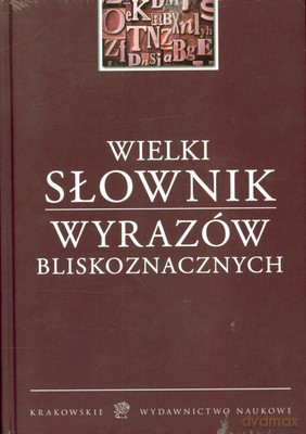 Wielki Słownik Wyrazów Bliskoznacznych (twarda) [KSIĄŻKA]