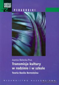 Transmisja kultury w rodzinie i w szkole - Joanna Bielecka-Prus [KSIĄŻKA]