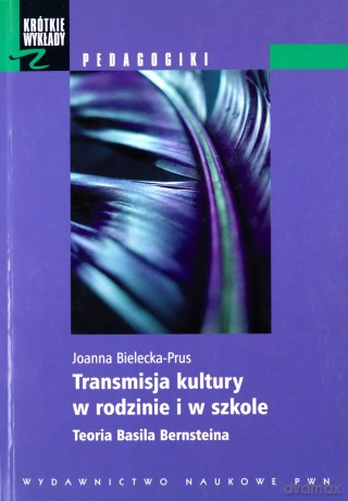 Transmisja kultury w rodzinie i w szkole - Joanna Bielecka-Prus [KSIĄŻKA]