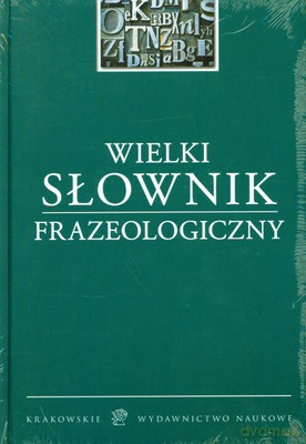 Wielki Słownik Frazeologiczny (twarda) [KSIĄŻKA]