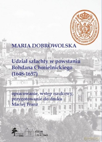 Udział szlachty w powstaniu Bohdana Chmielnickiego (1648-1657) - Mariola Dobrowolska [KSIĄŻKA]