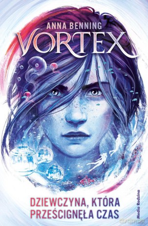 Vortex Dziewczyna która prześcignęła czas - Anna Benning [KSIĄŻKA]