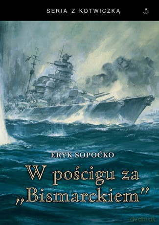 W pościgu za Bismarckiem - Eryk Sopoćko [KSIĄŻKA]