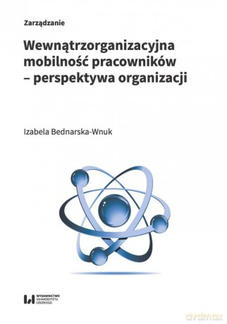 Wewnątrzorganizacyjna mobilność pracowników - perspektywa organizacji - Izabela Bednarska-Wnuk [KSIĄŻKA]