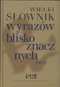 Wielki słownik wyrazów bliskoznacznych PWN [KSIĄŻKA]