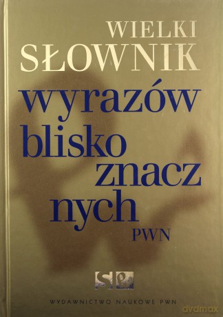 Wielki słownik wyrazów bliskoznacznych PWN [KSIĄŻKA]