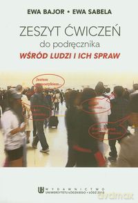 Wśród ludzi i ich spraw Zeszyt ćwiczeń - Ewa Bajor, Ewa Sabela [KSIĄŻKA]
