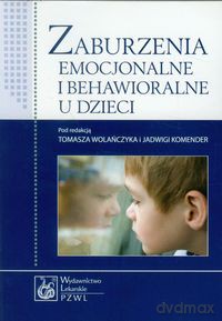 Zaburzenia emocjonalne i behawioralne u dzieci [KSIĄŻKA]