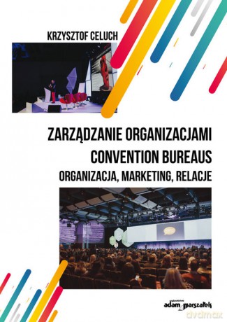 Zarządzanie organizacjami convention bureaus - Krzysztof Celuch [KSIĄŻKA]