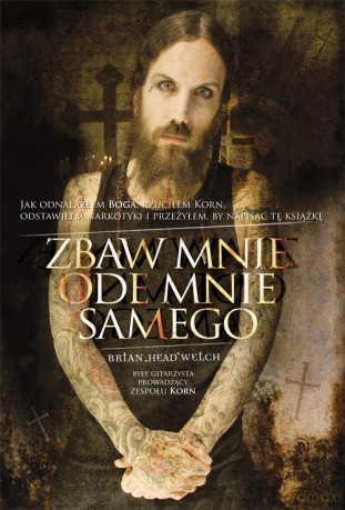 Zbaw mnie ode mnie samego - Head Brian Welch [KSIĄŻKA]