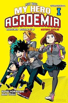 My Hero Academia Light Novel: Historie Szkolne - Anri Yoshi, Kohei Horikoshi [KSIĄŻKA]