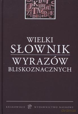 Wielki Słownik Wyrazów Bliskoznacznych (twarda) [KSIĄŻKA]