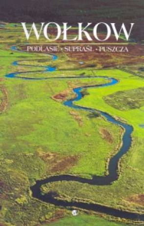 Wołkow Podlasie Supraśl Puszcza [KSIĄŻKA]