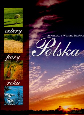 Polska Cztery Pory Roku - Agnieszka I Włodek Bilińscy [KSIĄŻKA]
