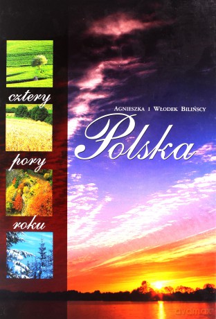 Polska Cztery Pory Roku - Agnieszka I Włodek Bilińscy [KSIĄŻKA]
