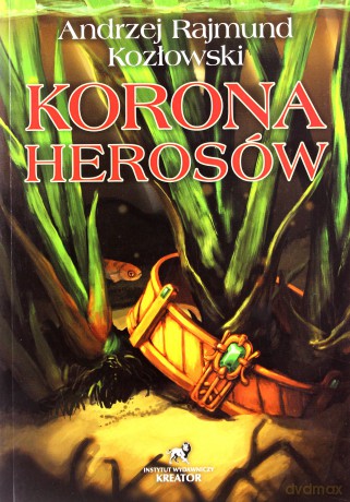 Korona Herosów - Andrzej Rajmund Kozłowski [KSIĄŻKA]