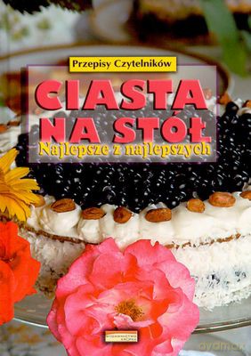 Ciasta Na Stół Najlepsze Z Najlepszych [KSIĄŻKA]