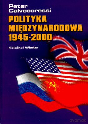 Polityka Międzynarodowa 1945-2000 - Peter Calvocoressi [KSIĄŻKA]