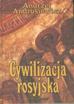 Cywilizacja Rosyjska T.1 - Andrzej Andrusiewicz [KSIĄŻKA]