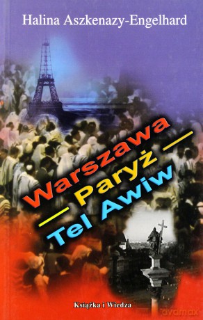 Warszawa- Paryż- Tel Awiw - Halina Aszkenazy-Engelhard [KSIĄŻKA]