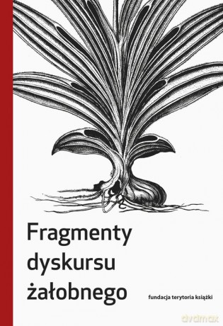 Fragmenty dyskursu żałobnego [KSIĄŻKA]