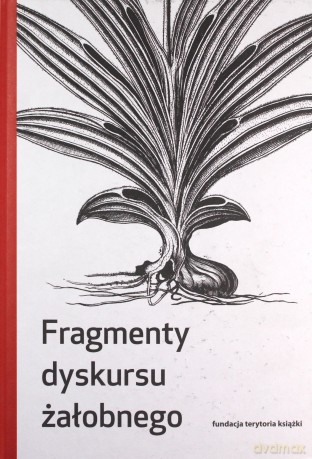 Fragmenty dyskursu żałobnego [KSIĄŻKA]