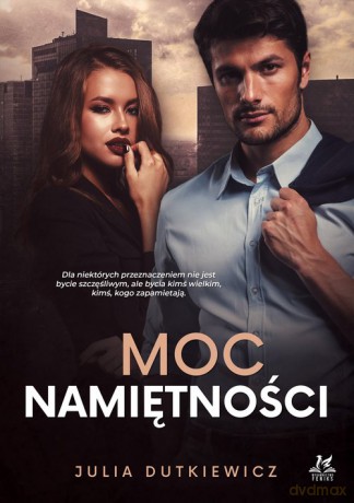 Moc namiętności - Julia Dutkiewicz [KSIĄŻKA]