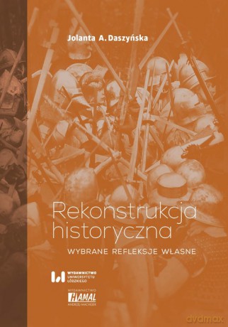 Rekonstrukcja historyczna - Jolanta A. Daszyńska [KSIĄŻKA]