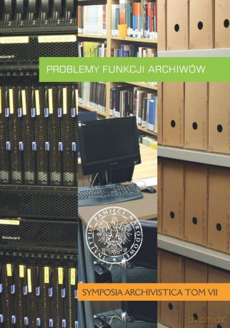 Problemy funkcji archiwów [KSIĄŻKA]
