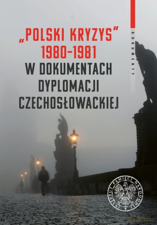 Polski kryzys 1980-1981 w dokumentach dyplomacji czechosłowackiej [KSIĄŻKA]