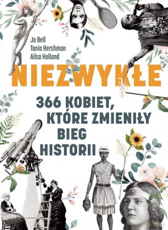 Niezwykłe 366 kobiet, które zmieniły bieg historii - Jo Bell, Tania Hershman [KSIĄŻKA]